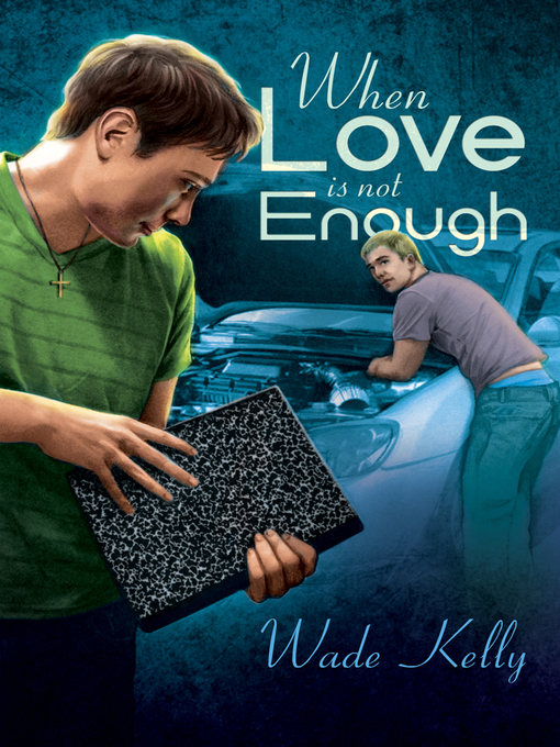 Title details for When Love Is Not Enough by Wade Kelly - Available